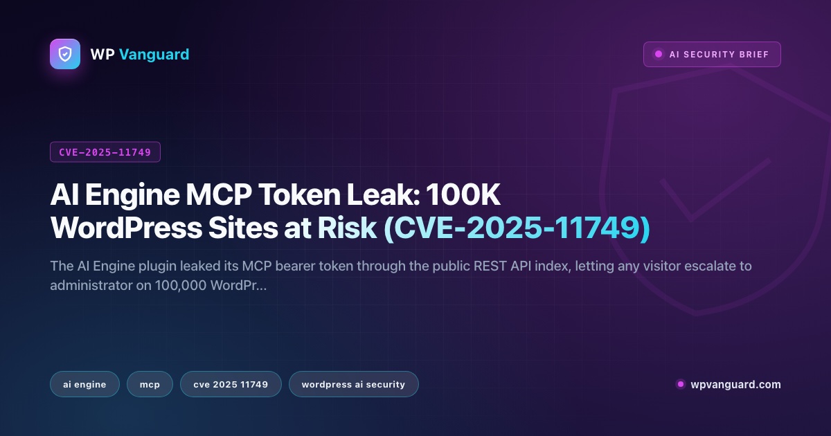AI Engine MCP Token Leak: 100K WordPress Sites at Risk (CVE-2025-11749)
