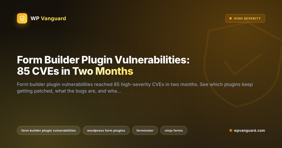 Form Builder Plugin Vulnerabilities: 85 CVEs in Two Months