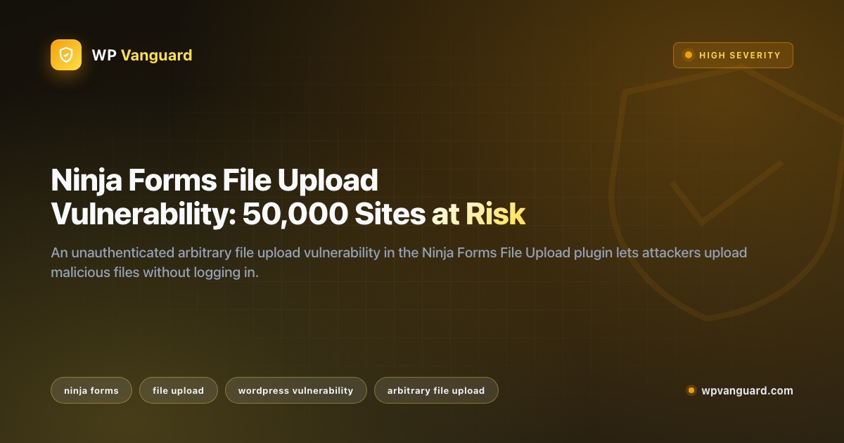 Ninja Forms File Upload Vulnerability: 50,000 Sites at Risk