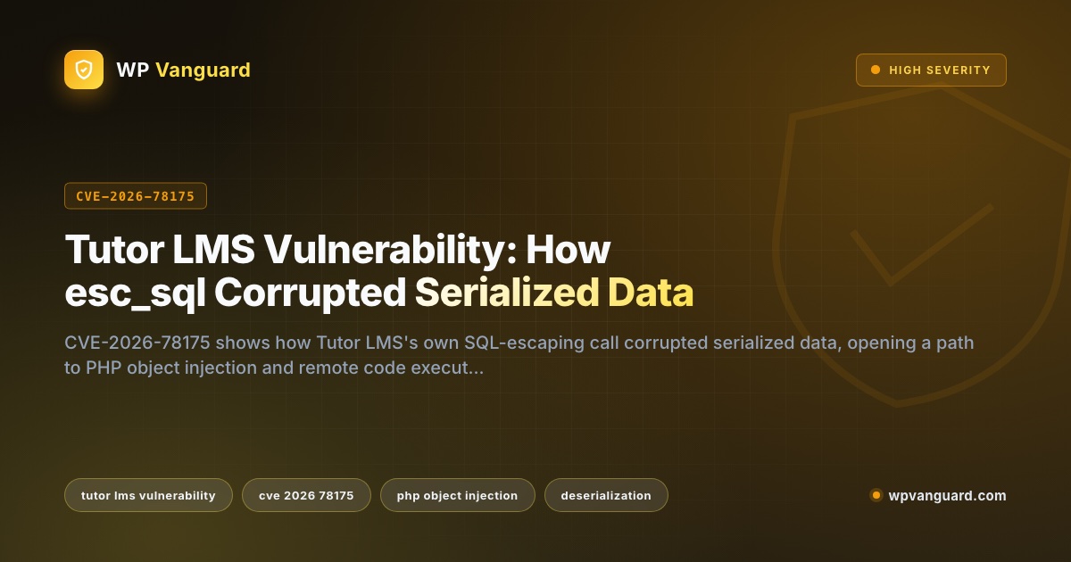 Tutor LMS Vulnerability: How esc_sql Corrupted Serialized Data