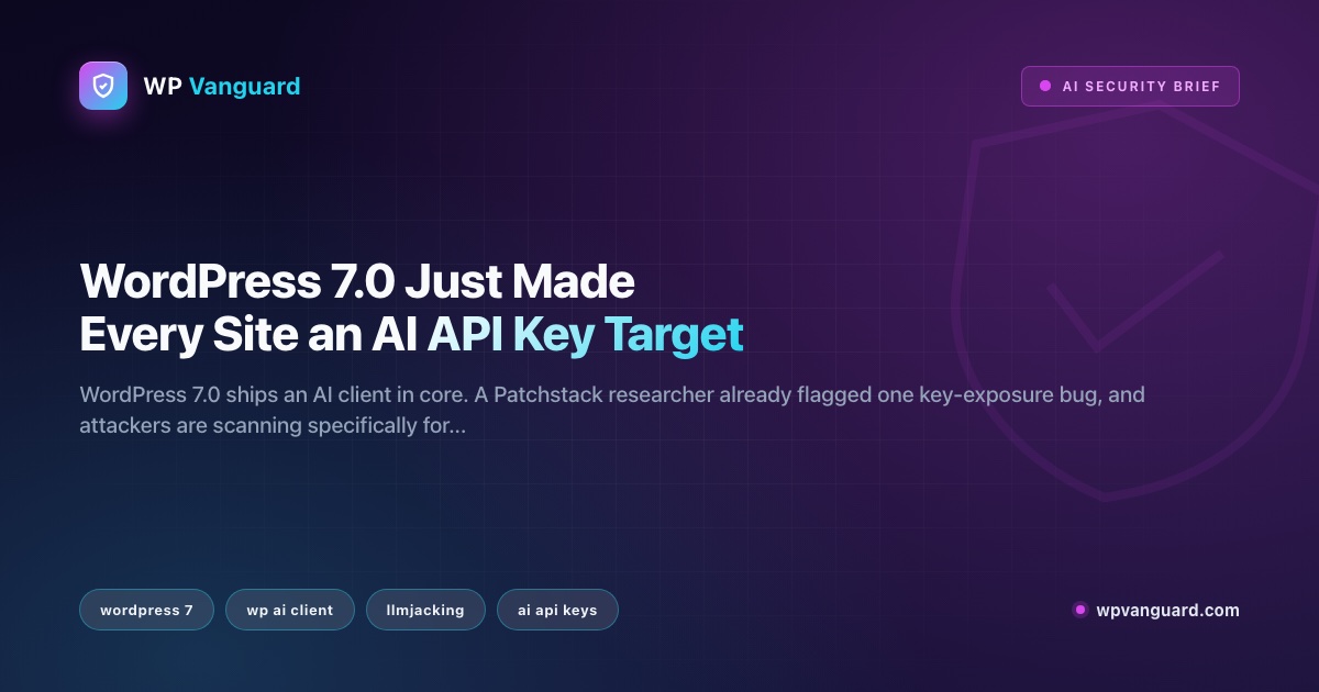 WordPress 7.0 Just Made Every Site an AI API Key Target