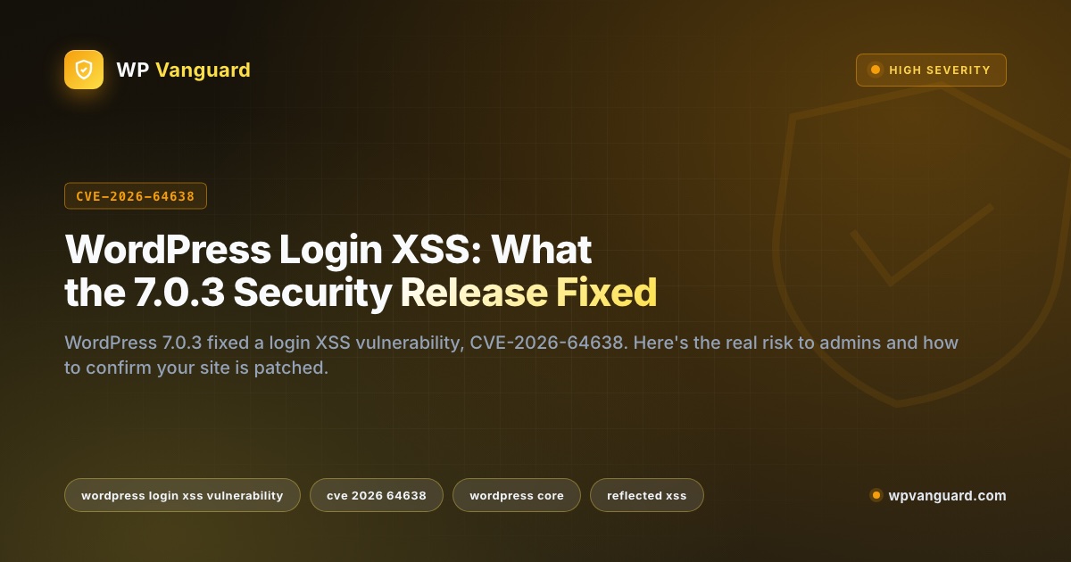 WordPress Login XSS: What the 7.0.3 Security Release Fixed