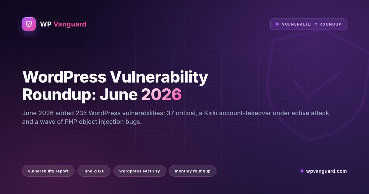 WordPress Vulnerability Roundup: June 2026